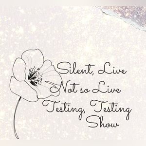 06/24 SILENT, LIVE, Not so Live, Testing Testing Show